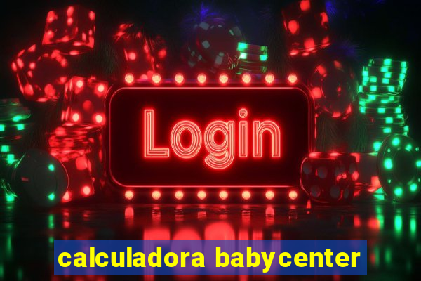 calculadora babycenter